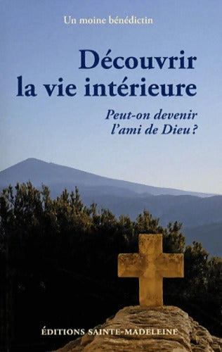 Découvrir la Vie Intérieure - Un Moine Bénédictin - Livre