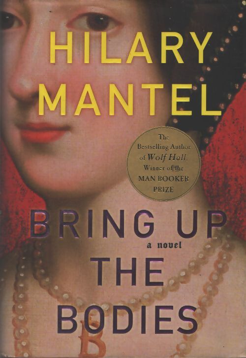 Bring up the bodies - Hilary Mantel - Livre