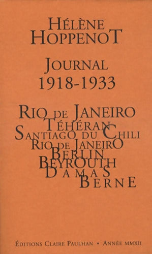 Journal 1918-1933 : Rio de Janeiro Téhéran Santiago du Chili Berlin Beyrouth-Damas Berne - Hélène Hoppenot - Livre