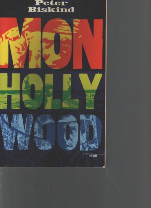 Mon Hollywood - Peter Biskind - Livre