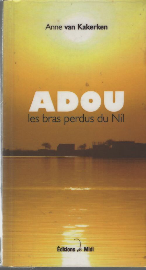 Adou : Les bras perdus du Nil - Anne Van Kakerken - Livre