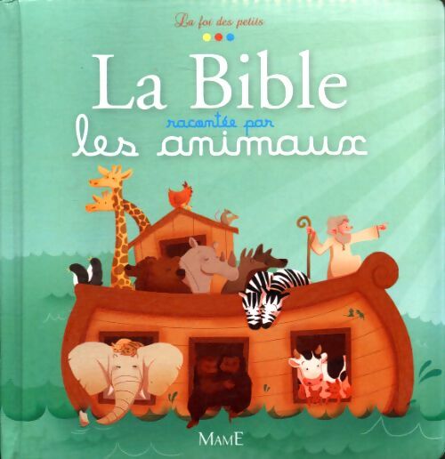 La bible racontée par les animaux - Charlotte Grossetête - Livre
