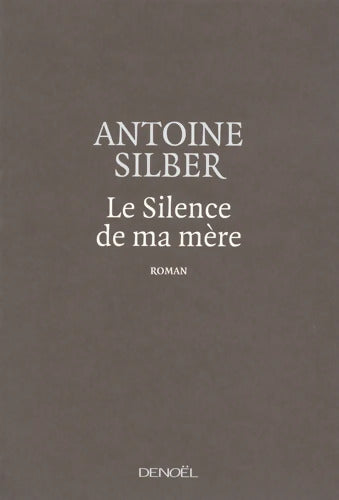 Le Silence de ma mère - Antoine Silber - Livre