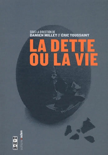 La dette ou la vie - Damien Millet - Livre