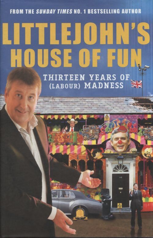 Littlejohn's house of fun : Thirteen years of madness - Richard Littlejohn - Livre