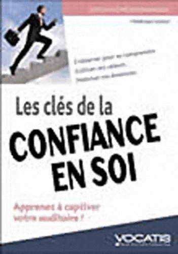 Les clés de la confiance en soi : Apprendre à s'apprécier valoriser ses compétences savoir s'affirmer - Frédérique Alexandre - Livre