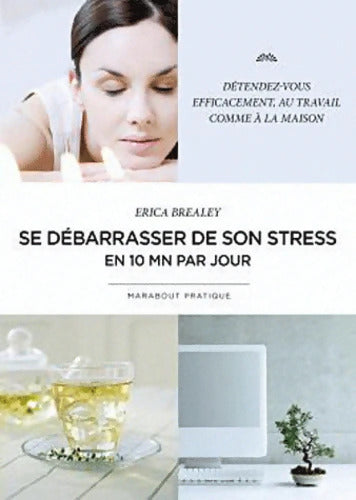Se débarrasser de son stress en 10 minutes par jour - Erica Brealey - Livre