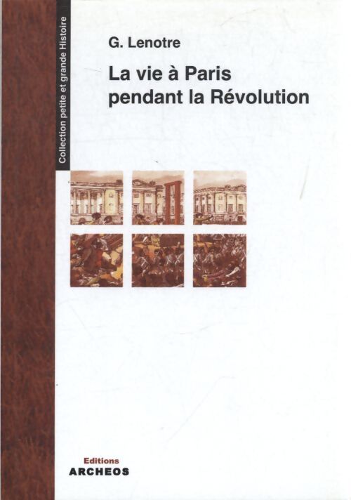 La vie à Paris pendant la révolution - G. Lenotre - Livre