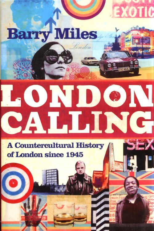 London calling : A countercultural history of London since 1945 - Barry Miles - Livre