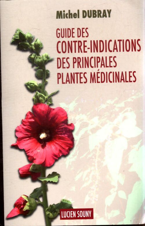 Guide des contre-indications des principales plantes médicinales - Michel Dubray - Livre