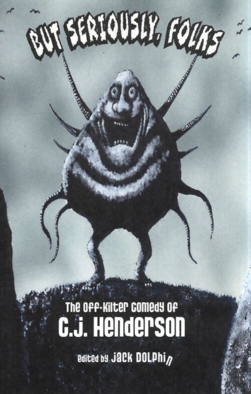 But seriously folks : The comedy of c. J. Henderson - C. J. Henderson - Livre