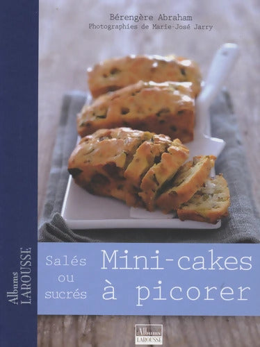 Mini-cakes à picorer : Salés ou sucrés - Bérengère Abraham - Livre