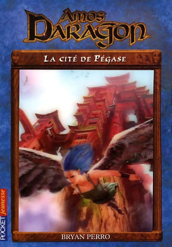 AMOS DARAGON T08 CITE DE PEGAS - Bryan Perro - Livre