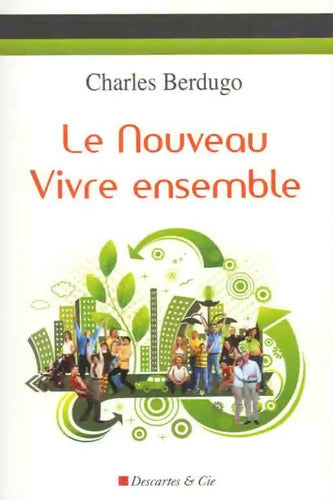 Le nouveau vivre ensemble - Charles Berdugo - Livre