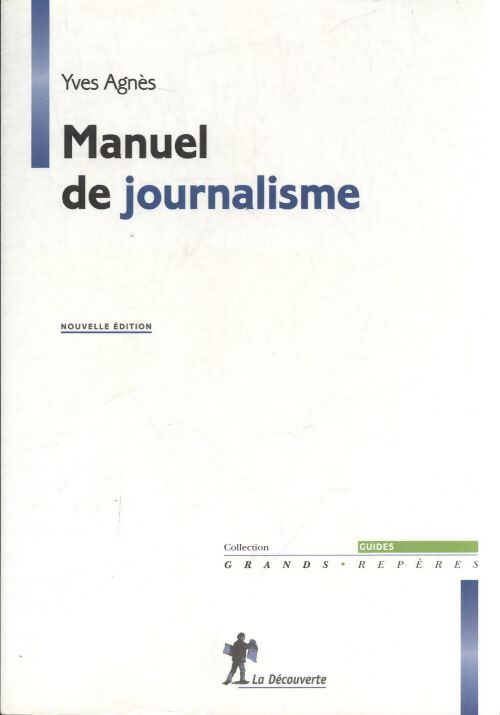 Manuel de journalisme - Yves Agnès - Livre