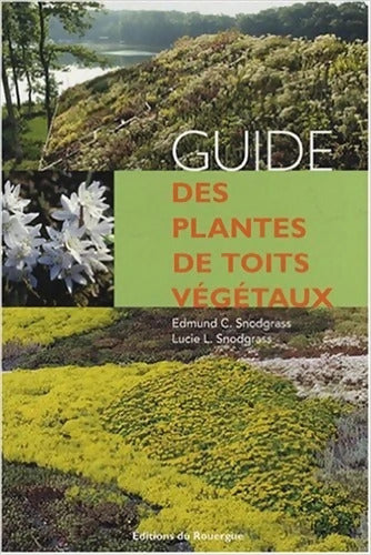 Guide des plantes de toits végétaux - Lucie L. Snodgrass - Livre