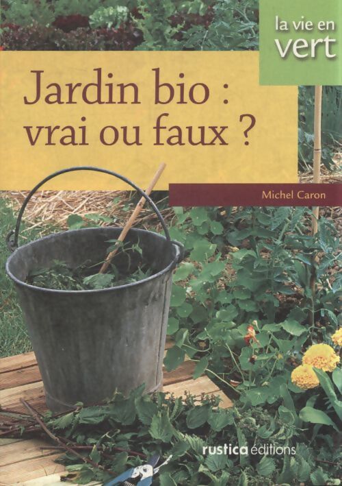 Jardin bio : Vrai ou faux ? - Michel Caron - Livre