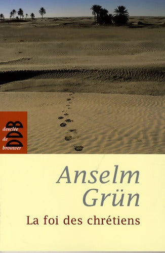 La foi des chrétiens - Anselm Grun - Livre