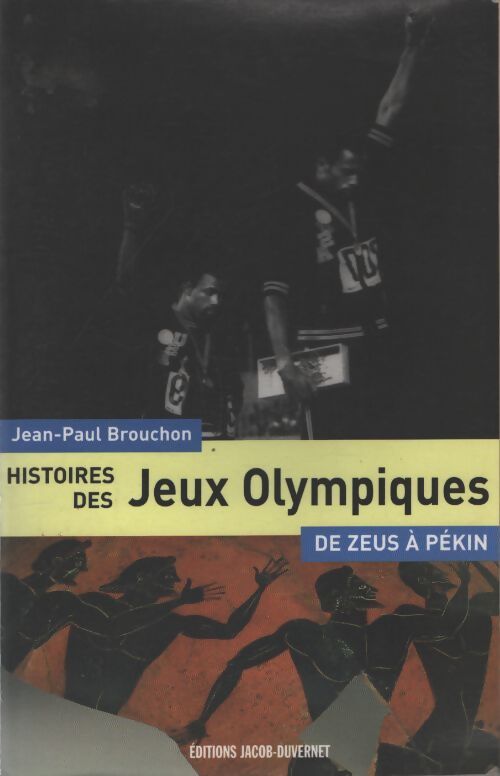 Histoires des jeux olympiques : De zeus à pékin - Jean-Paul Brouchon - Livre