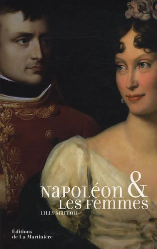 Napoléon et les femmes - Lilly Marcou - Livre