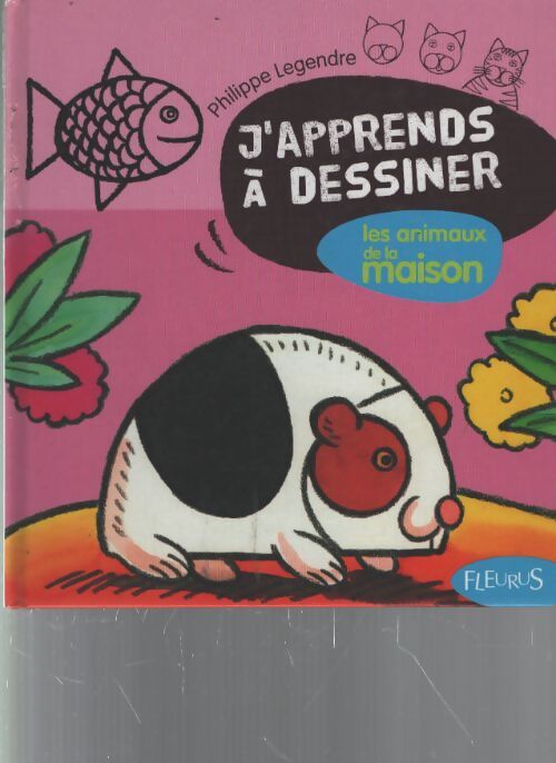 J'apprends à dessiner les animaux de la maison + 2 transferts pour t-shirt en cadeau - Philippe Legendre - Livre