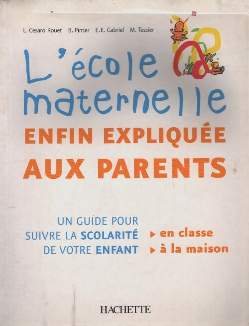 L'école maternelle enfin expliquée aux parents : Un guide pour suivre la scolarité de vos enfants - Evelyne-esther Gabriel - Livre