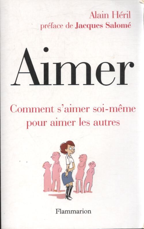 Aimer : Comment s'aimer soi-même pour aimer les autres - Alain Héril - Livre