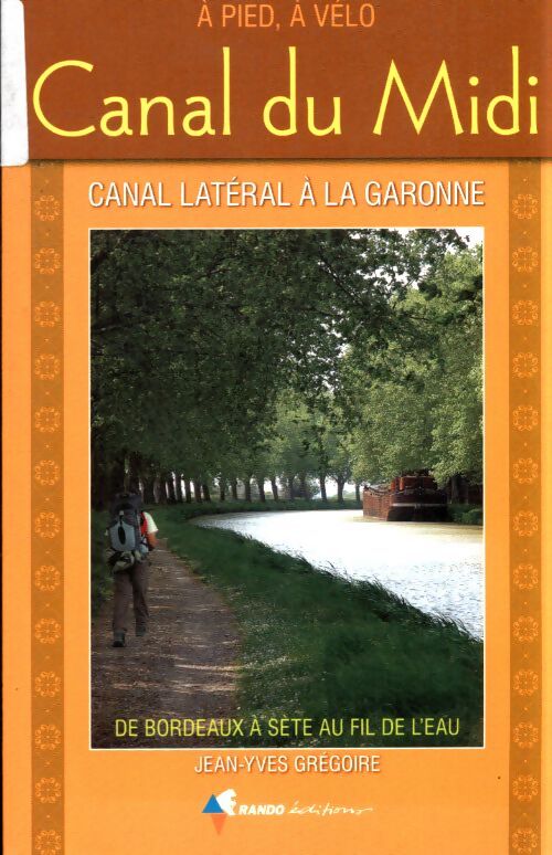 Canal du midi : A pied à vélo de bordeaux à sète au fil de l'eau - Jean-Yves Grégoire - Livre