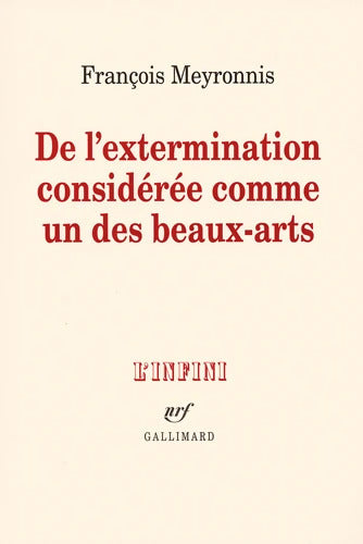 De l'extermination considérée comme un des beaux-arts - François Meyronnis - Livre