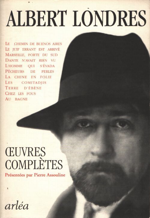 Oeuvres complètes présenté par pierre assouline - Albert Londres - Livre