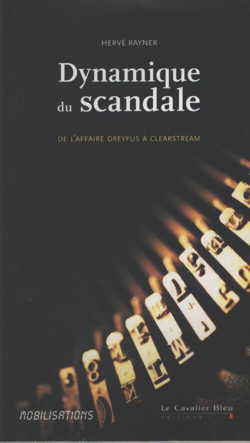 Dynamique du scandale : De l'affaire dreyfus à clearstream - Hervé Rayner - Livre