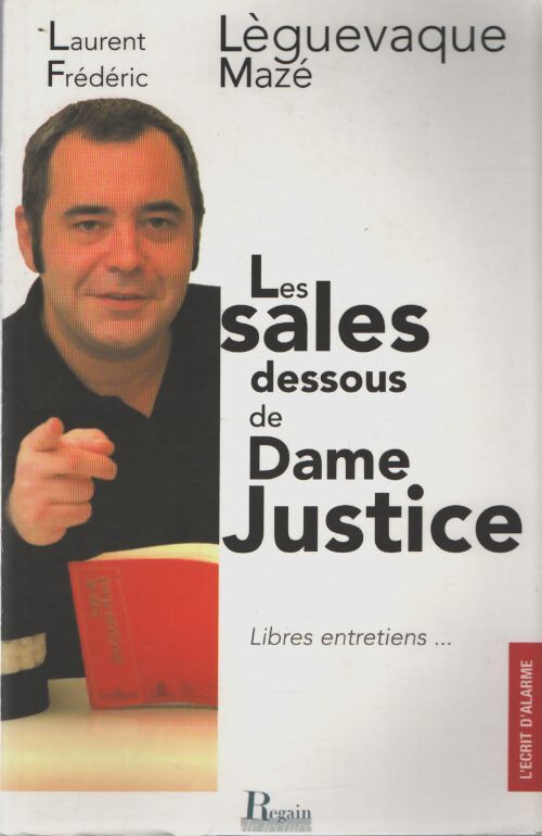 Les sales dessous de dame justice - Laurent Lèguevaque - Livre