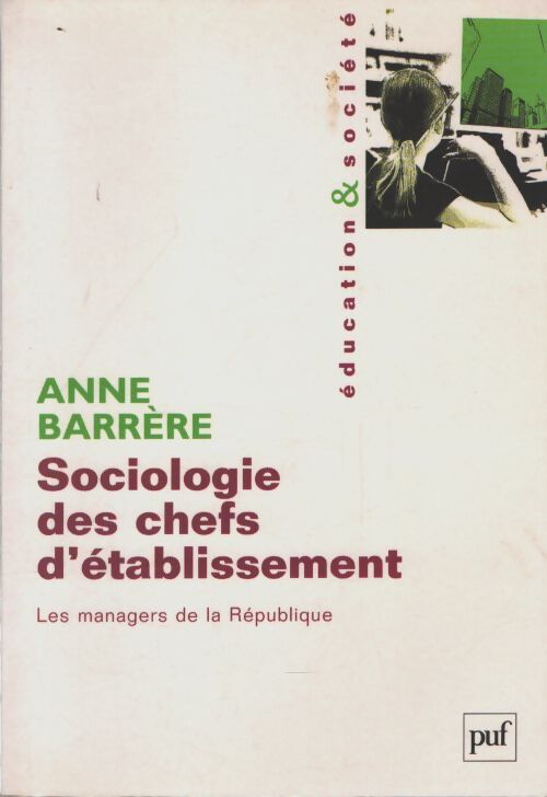 Sociologie des chefs d'établissement : Les managers de la république - Anne Barrère - Livre