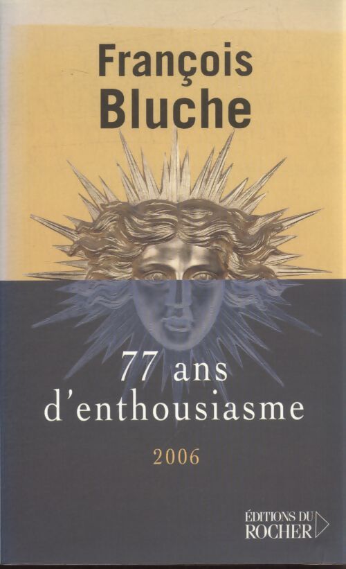 77 ans d'enthousiasme - François Bluche - Livre