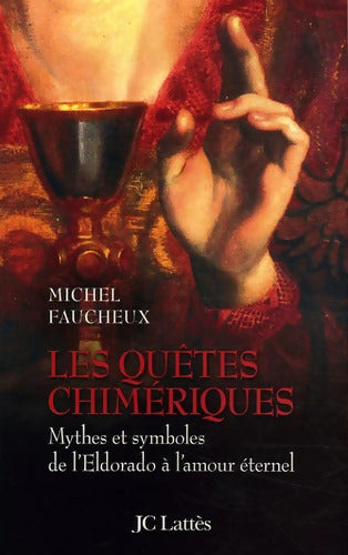 Les quêtes chimériques - Michel Faucheux - Livre