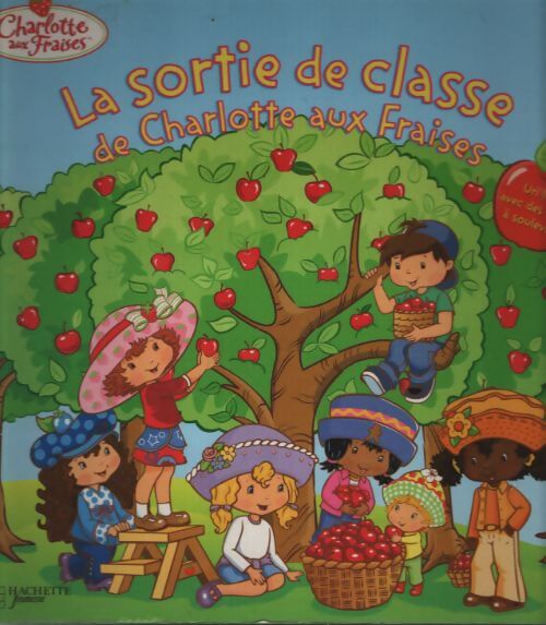 La sortie de classe de Charlotte aux fraises - Hachette Jeunesse - Livre