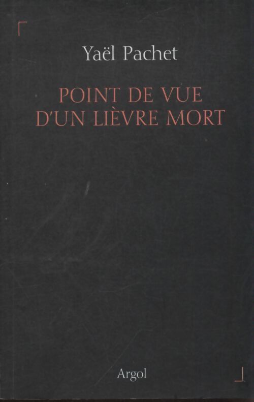Point de vue d'un lièvre mort - Yaël Pachet - Livre