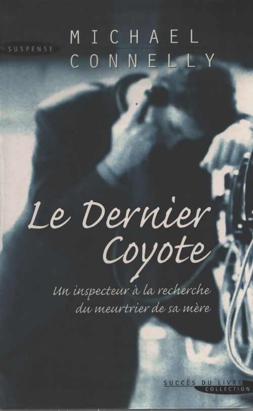 Dernier coyote - Michael Connelly - Livre