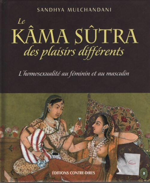 Kâma sûtra des plaisirs differents - l'homosexualité au féminin et au masculin - Sandhya Mulchandani - Livre