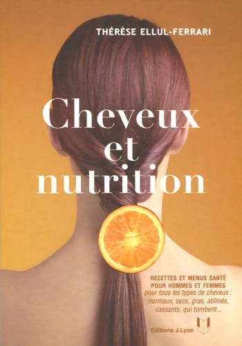 Cheveux et nutrition - Thérèse Ellul-Ferrari - Livre