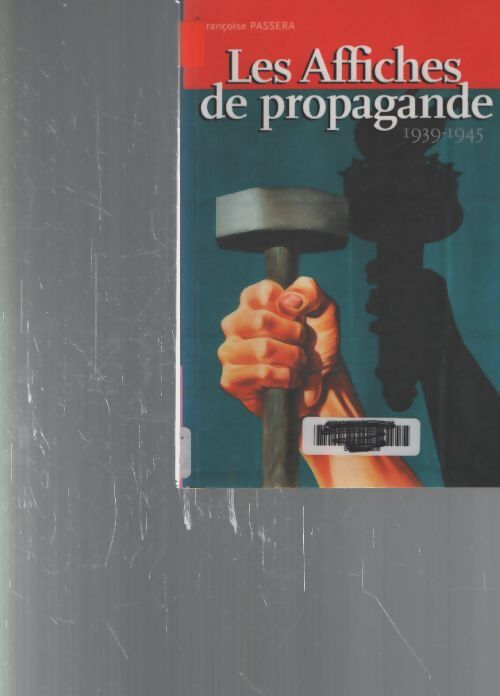 Les affiches de propagande 1939-1945 - Françoise Passera - Livre