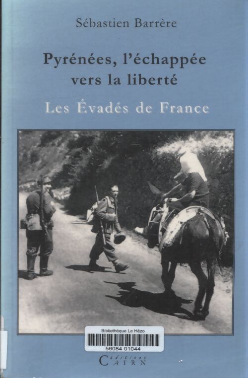 Pyrénées l'échappée vers la liberté : Les evadés de France - Sébastien Barrère - Livre