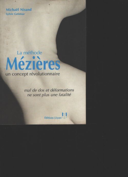 La méthode mézières un concept révolutionnaire : Mal de dos et malformations ne sont plus une fatalité - Michaël Nisand - Livre