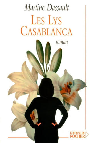 Les lys Casablanca - Martine Dassault - Livre