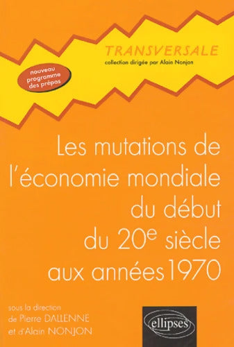 Les mutations de l'économie mondiale du début du 20e siècle aux années soixante-dix - Alain Nonjon - Livre