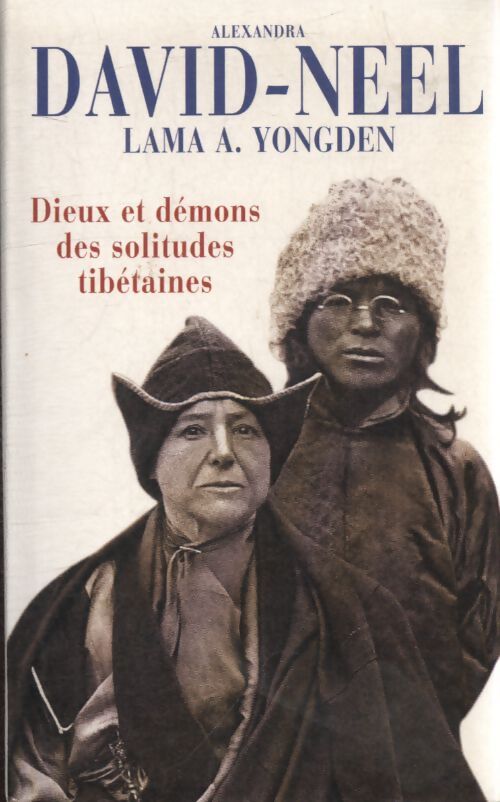 Dieux et démons des solitudes tibétaines - Alexandra David-Néel - Livre