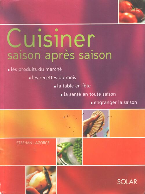 Cuisiner saison après saison - Stephan Lagorce - Livre