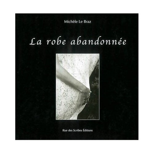 La robe abandonnée - Michèle Le Braz - Livre