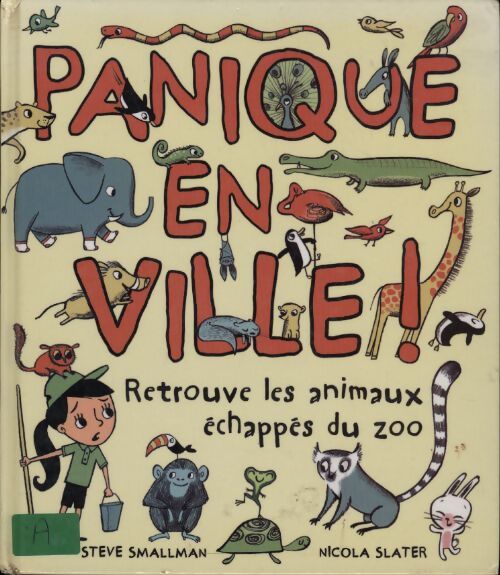 Panique en ville ! : Retrouve les animaux échappés du zoo - Steve Smallman - Livre