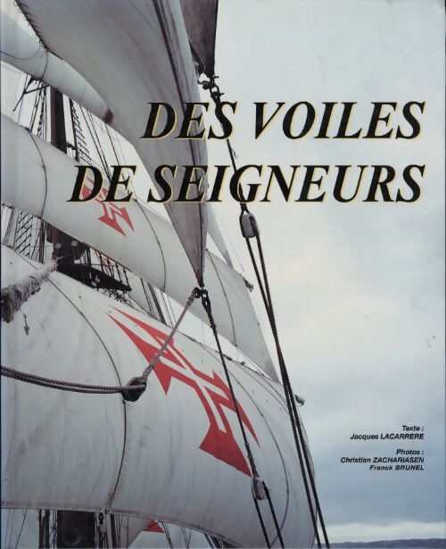 Des voiles de seigneurs - Jacques Lacarrère - Livre